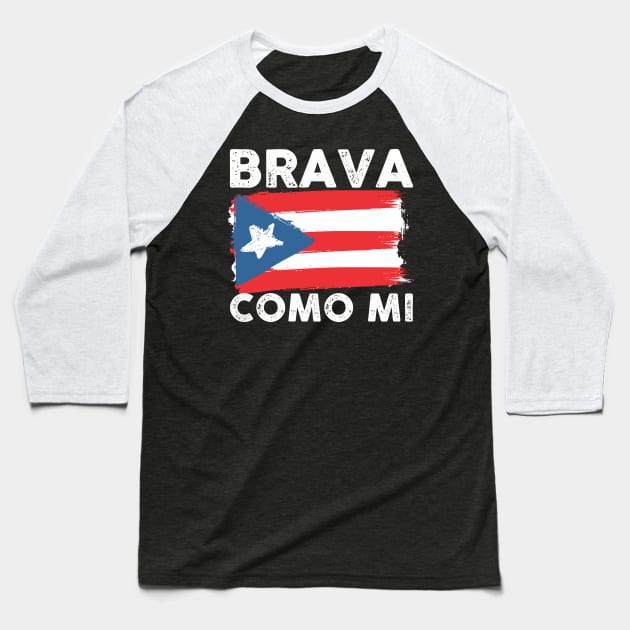 Brava Como Mi Bandera - Puerto Rico Strong Baseball T-Shirt by PuertoRicoShirts